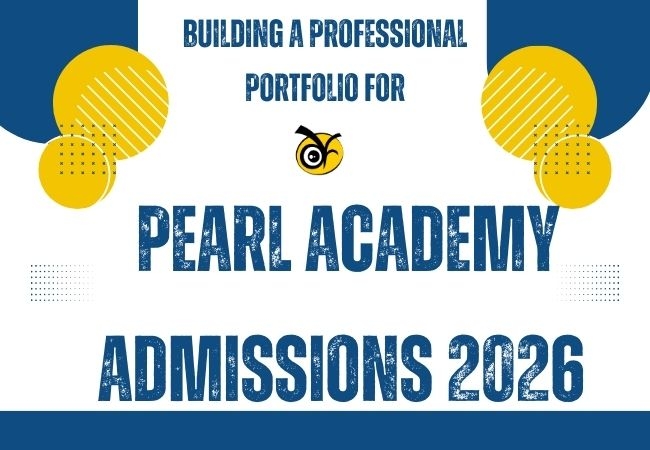 From Concept to Creation: Building a Professional Portfolio for Pearl Academy Admissions 2026